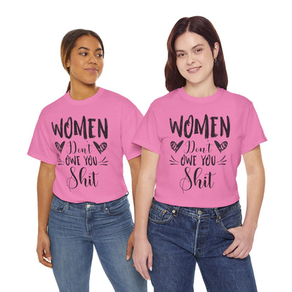 Women Don’t Owe You Shit T-Shirt — Feminist Statement Tee