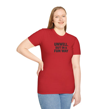 Unwell, But in a Fun Way Bold Typography Graphic Tee
