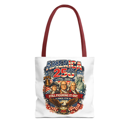America 250 Tote Bag — "Still Figuring It Out" Patriotic 1776–2026 Anniversary Tote