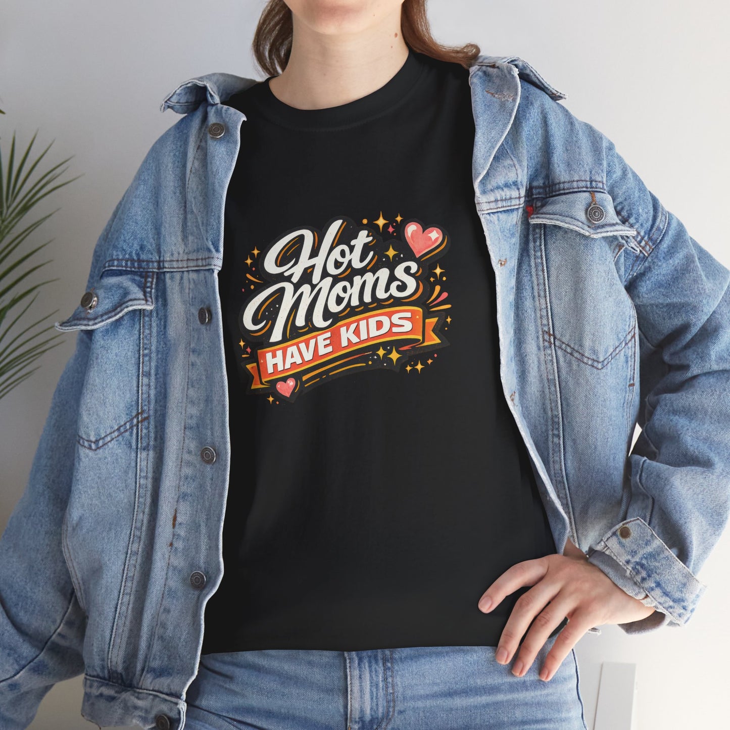 Hot Moms Have Kids Funny Mom Shirt – Trendy Motherhood Tee