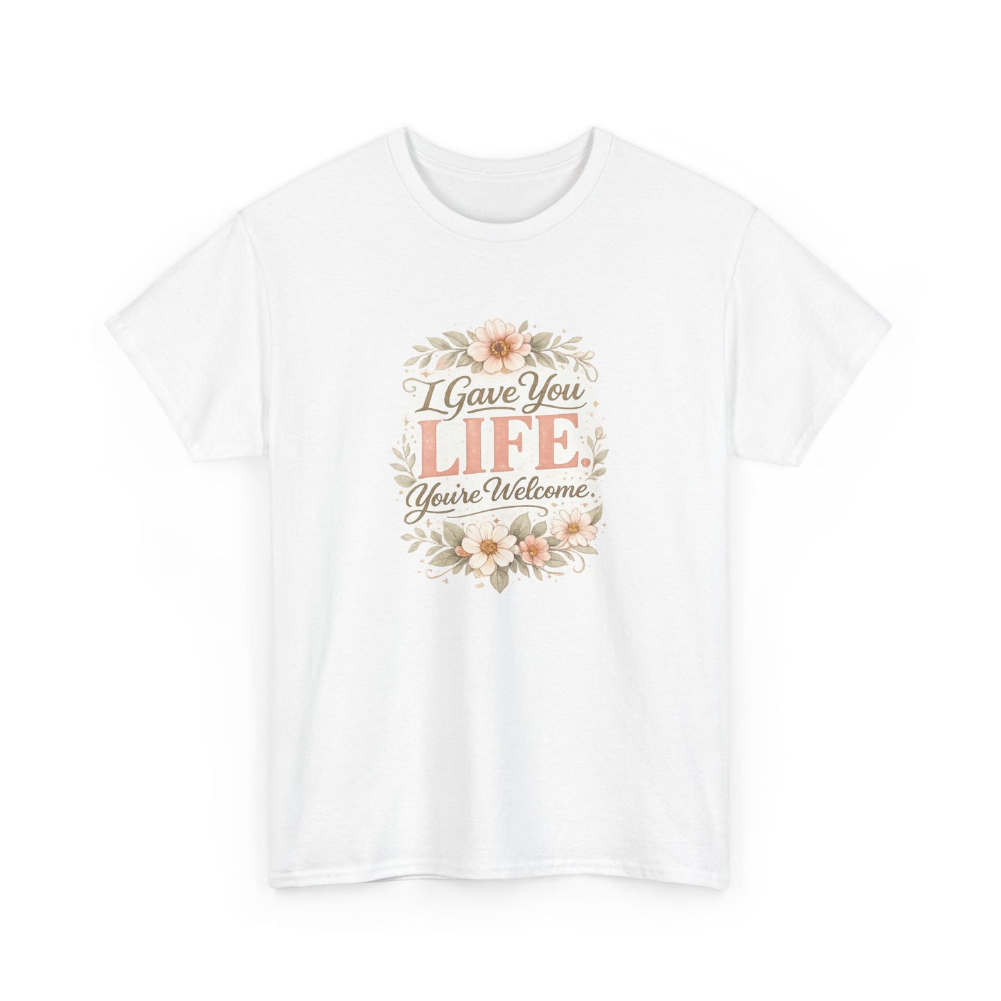 I Gave You Life You’re Welcome Funny Mom Shirt – Mother’s Day Gift Tee