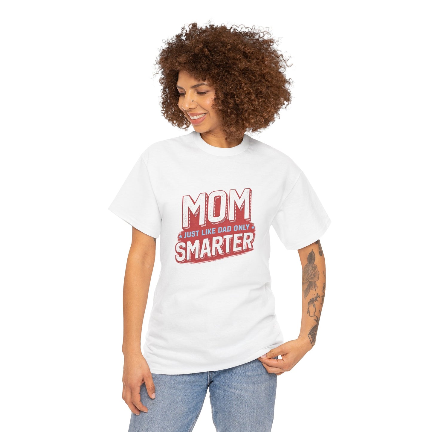 Mom Just Like Dad Only Smarter Shirt – Funny Mom Gift Tee