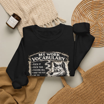 My Work Vocabulary Shirt | Funny Office Humor Graphic Sweatshirt