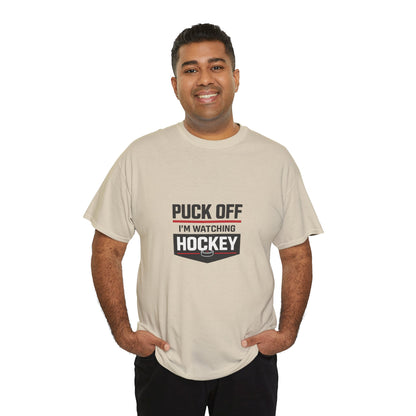 Hockey Fan Tee — "Puck Off I'm Watching Hockey" Graphic T-Shirt