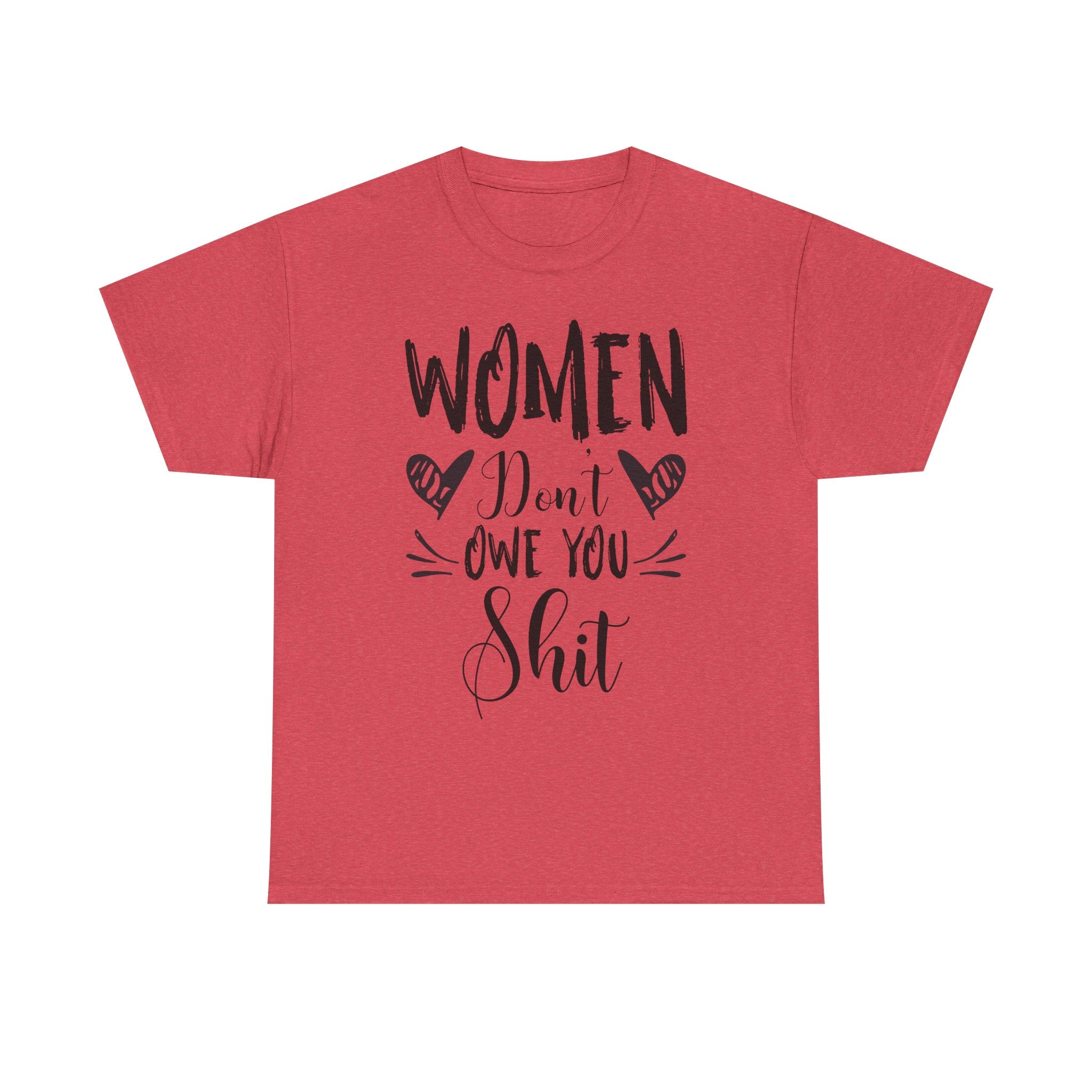 Women Don’t Owe You Shit T-Shirt — Feminist Statement Tee