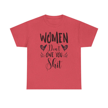 Women Don’t Owe You Shit T-Shirt — Feminist Statement Tee