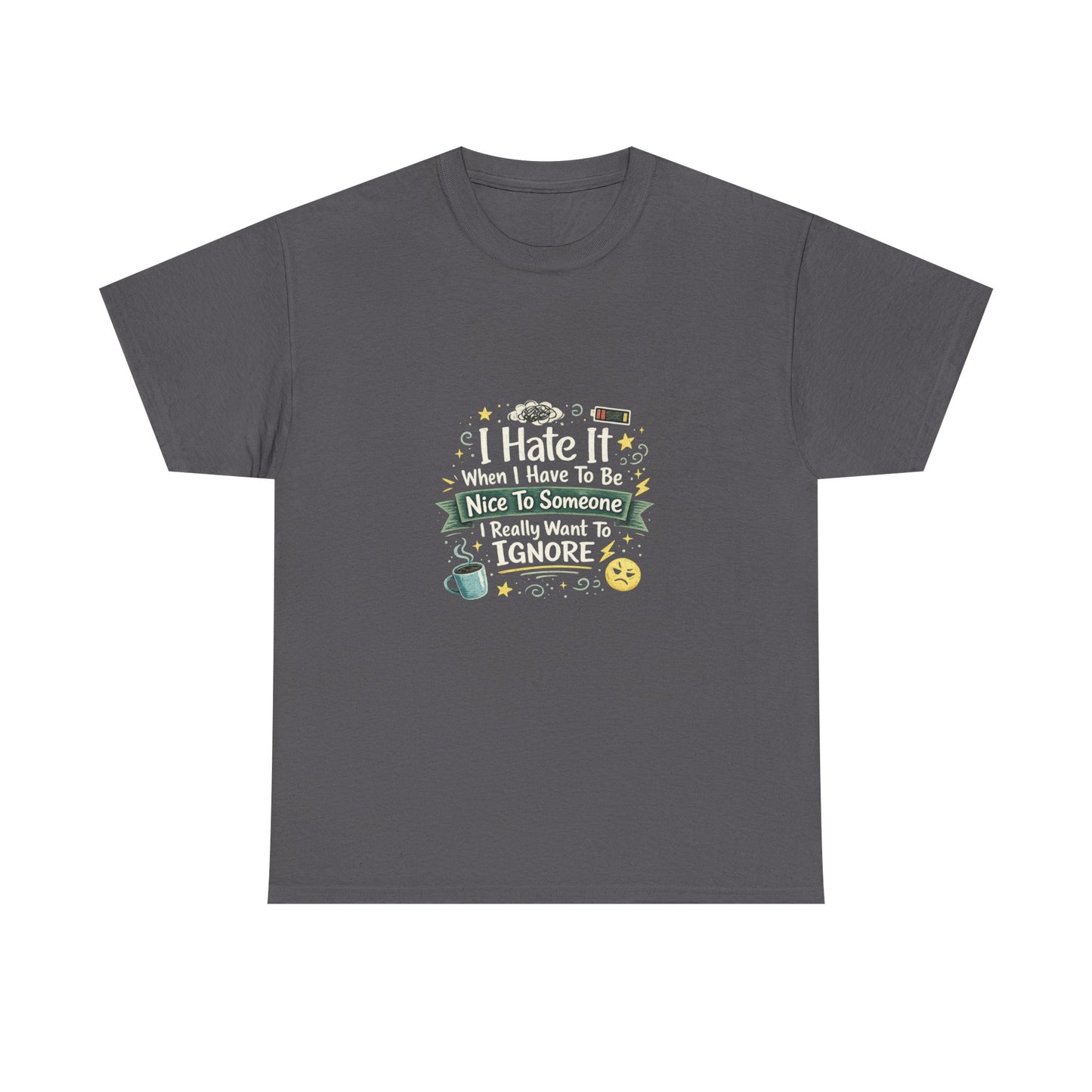 I Hate Being Nice Funny Relatable Shirt – Introvert Humor Tee for People Who Want to Ignore Everyone