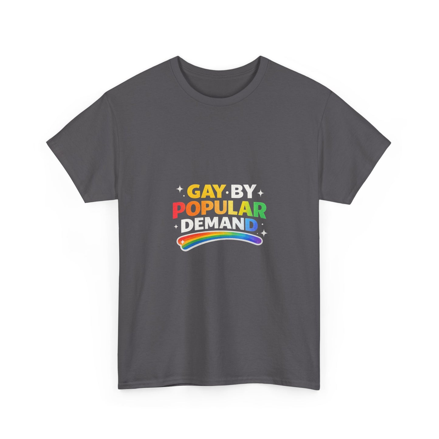 Gay by Popular Demand Shirt – Funny LGBTQ Pride Graphic Tee