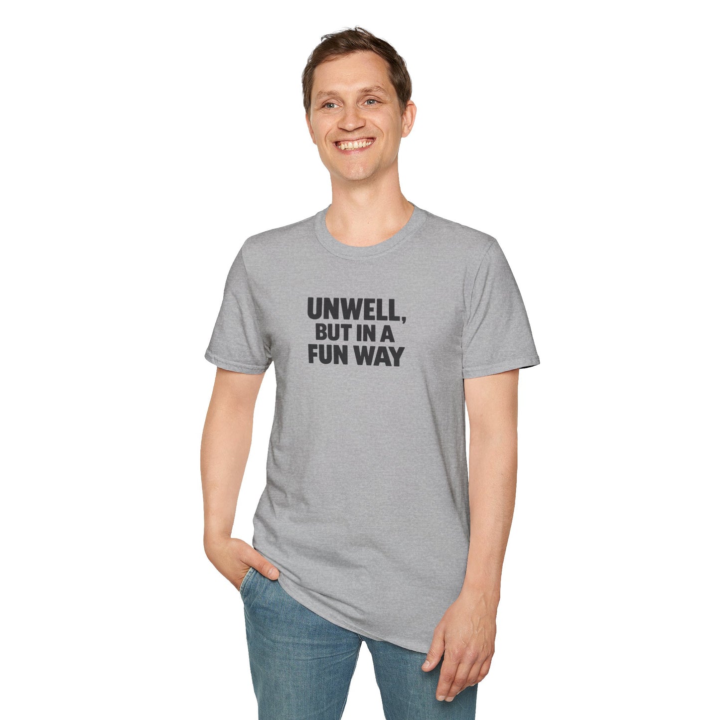 Unwell, But in a Fun Way Bold Typography Graphic Tee
