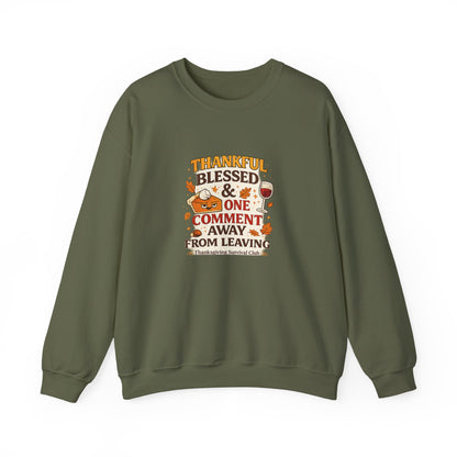 Thankful, Blessed & One Comment Away Sweatshirt | Funny Thanksgiving Crewneck