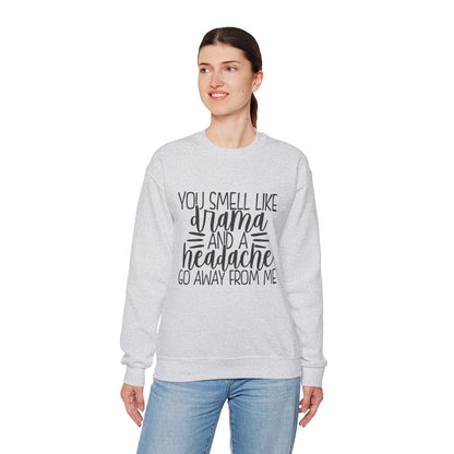 You Sound Like Drama and a Headache Sweatshirt