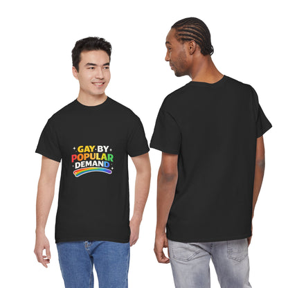 Gay by Popular Demand Shirt – Funny LGBTQ Pride Graphic Tee