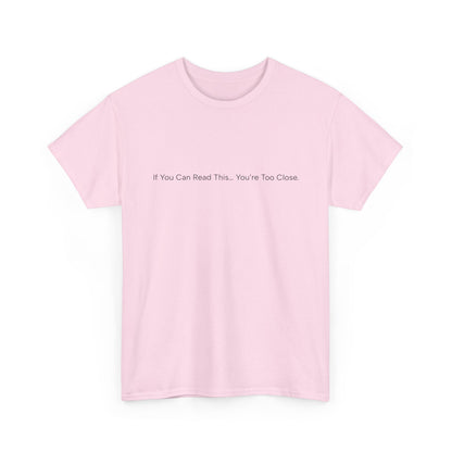 If You Can Read This You’re Too Close Shirt – Funny Personal Space Graphic Tee