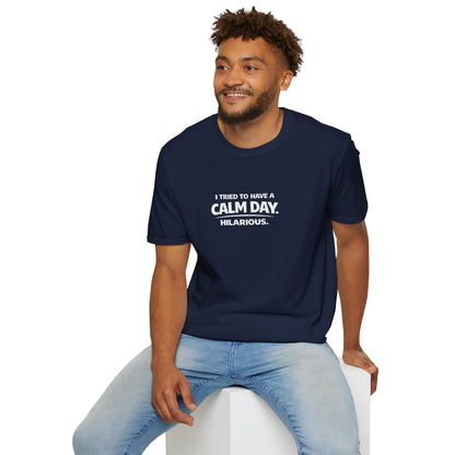 I Tried to Have a Calm Day. Hilarious. Graphic Tee