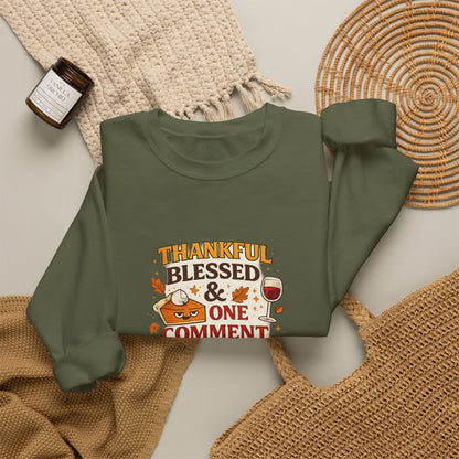 Thankful, Blessed & One Comment Away Sweatshirt | Funny Thanksgiving Crewneck