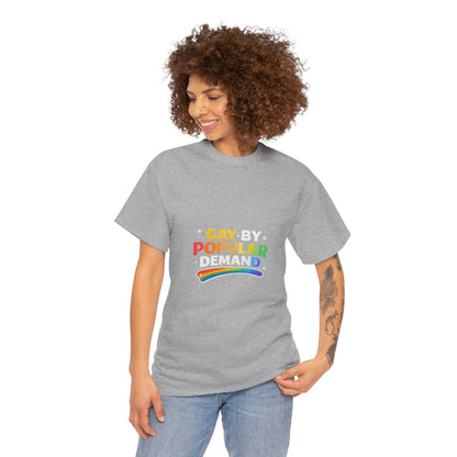 Gay by Popular Demand Shirt – Funny LGBTQ Pride Graphic Tee
