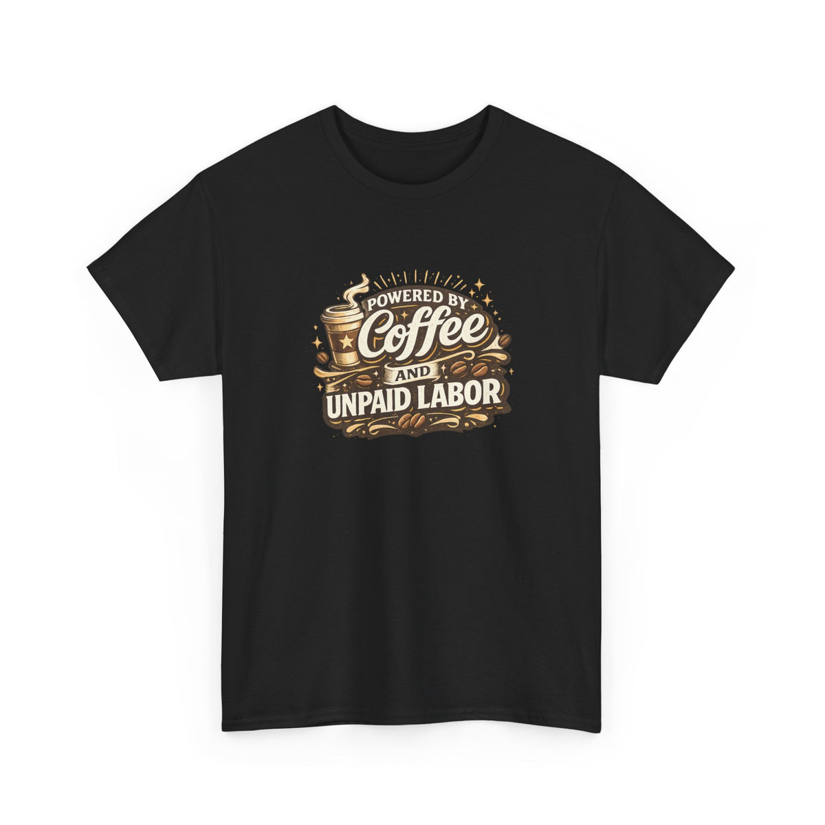 Powered by Coffee and Unpaid Labor Funny Mom Shirt