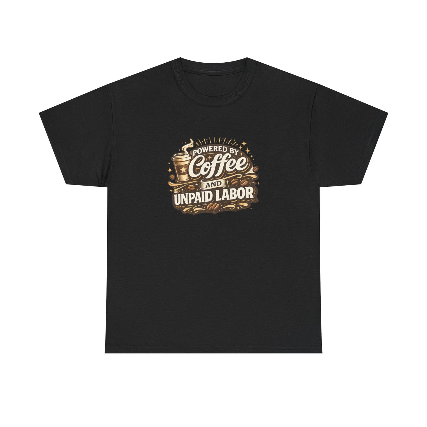 Powered by Coffee and Unpaid Labor Funny Mom Shirt