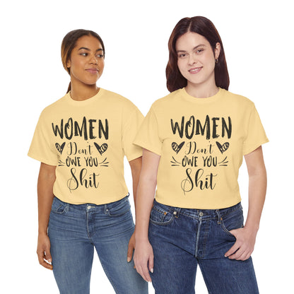 Women Don’t Owe You Shit T-Shirt — Feminist Statement Tee