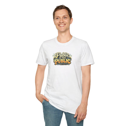 "Public Is Too Public" Graphic T-Shirt — Retro Statement Tee