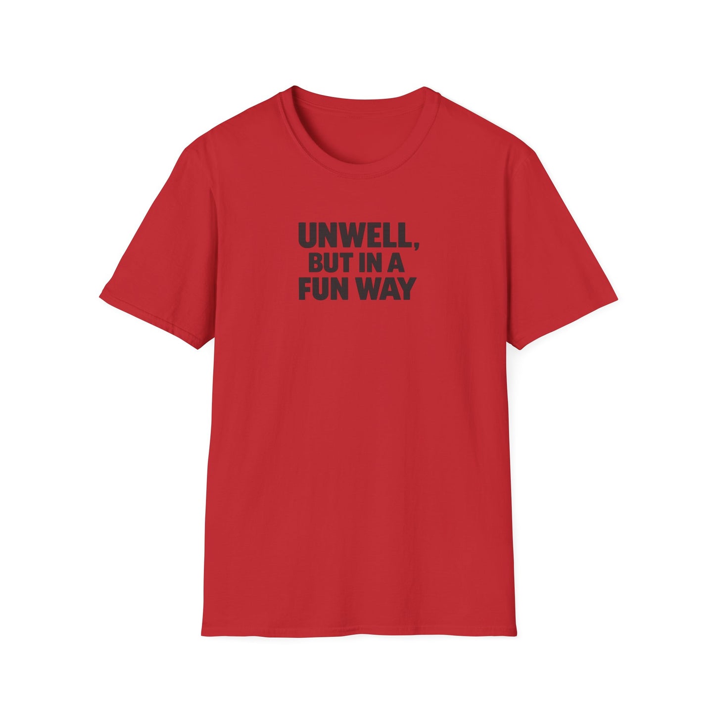 Unwell, But in a Fun Way Bold Typography Graphic Tee