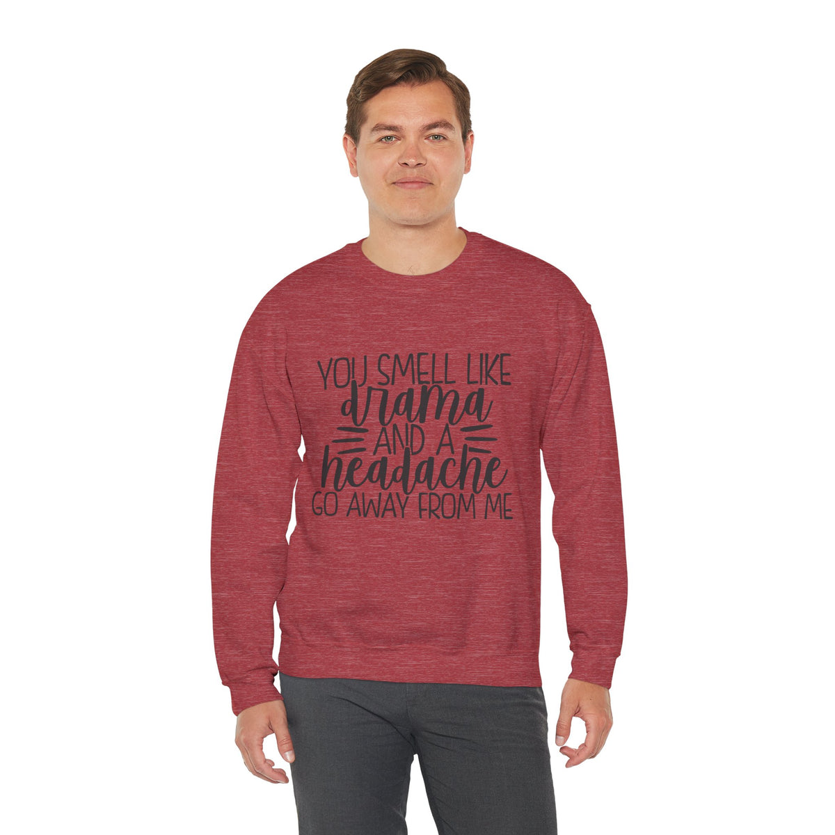 You Sound Like Drama and a Headache Sweatshirt