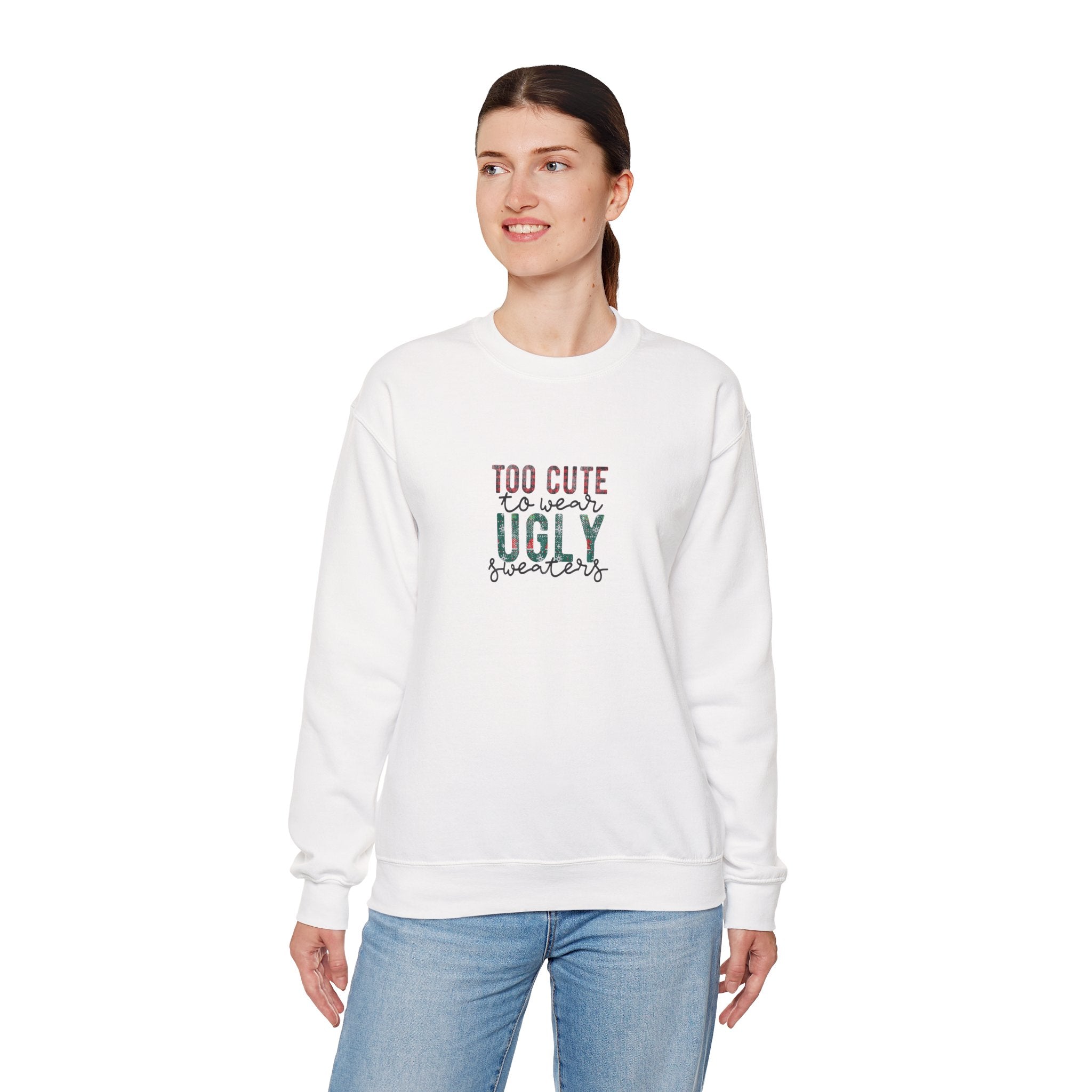 Too Cute to Wear Ugly Sweaters Sweatshirt – Funny Christmas Crewneck