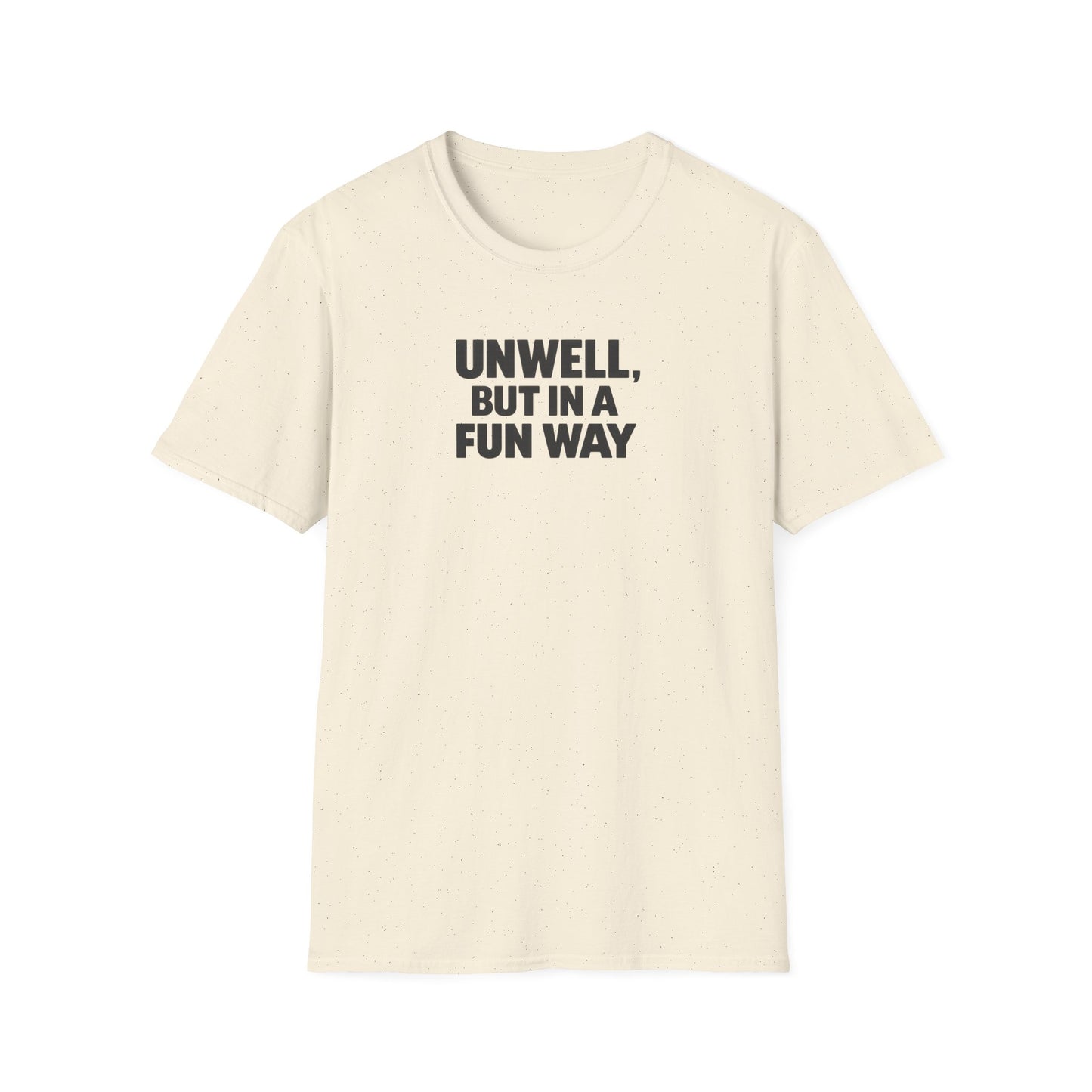 Unwell, But in a Fun Way Bold Typography Graphic Tee