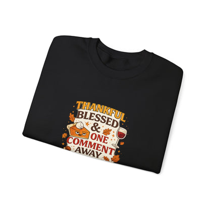 Thankful, Blessed & One Comment Away Sweatshirt | Funny Thanksgiving Crewneck