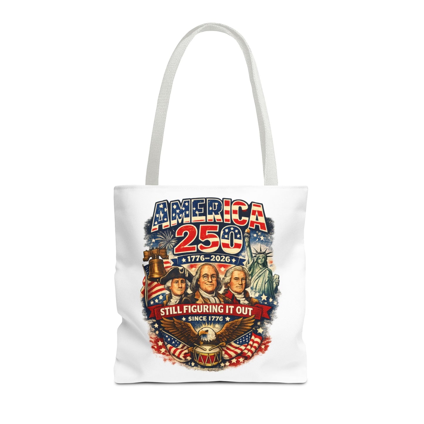 America 250 Tote Bag — "Still Figuring It Out" Patriotic 1776–2026 Anniversary Tote