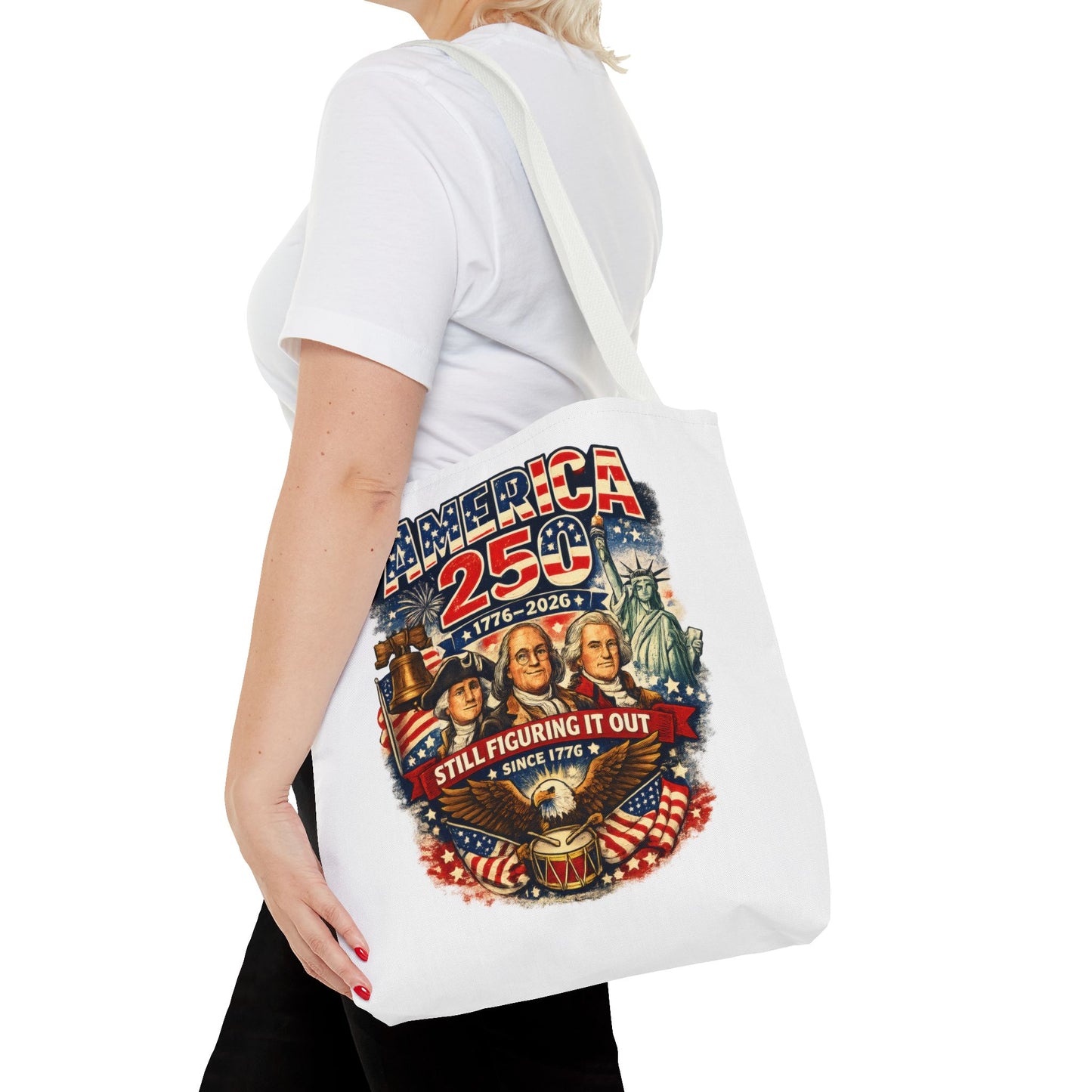 America 250 Tote Bag — "Still Figuring It Out" Patriotic 1776–2026 Anniversary Tote