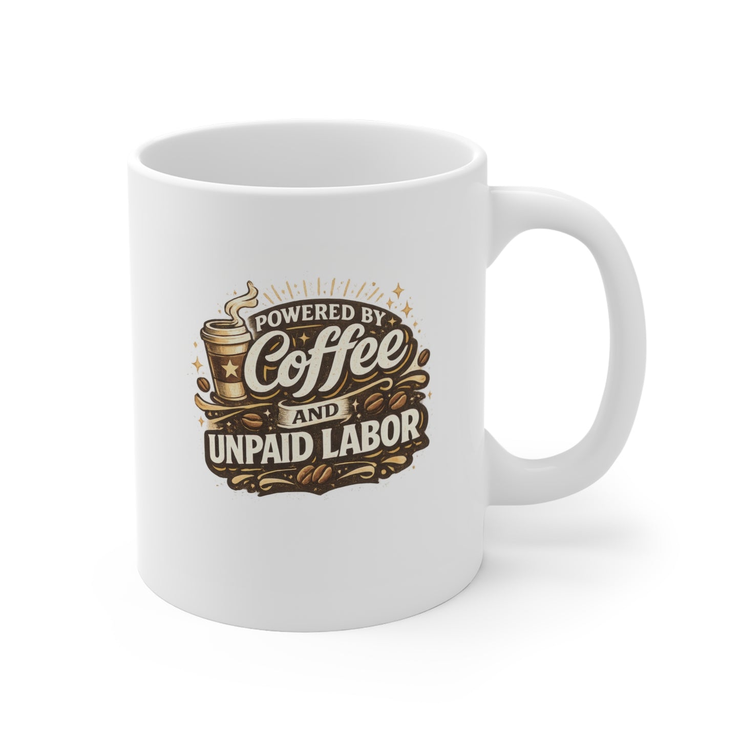 Coffee Mug — “Powered by Coffee and Unpaid Labor” 11oz