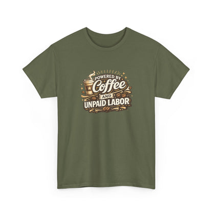 Powered by Coffee and Unpaid Labor Funny Mom Shirt