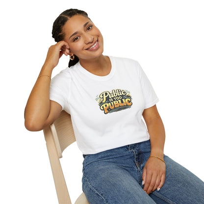 "Public Is Too Public" Graphic T-Shirt — Retro Statement Tee