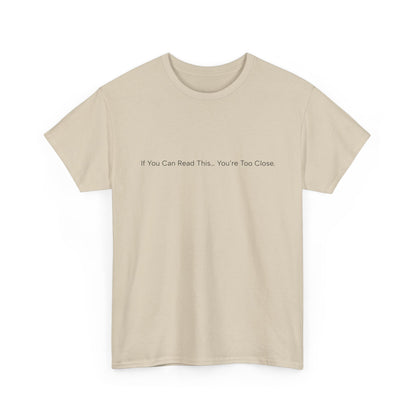 If You Can Read This You’re Too Close Shirt – Funny Personal Space Graphic Tee