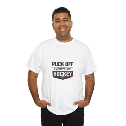 Hockey Fan Tee — "Puck Off I'm Watching Hockey" Graphic T-Shirt