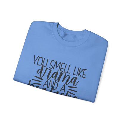 You Sound Like Drama and a Headache Sweatshirt