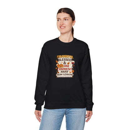 Thankful, Blessed & One Comment Away Sweatshirt | Funny Thanksgiving Crewneck