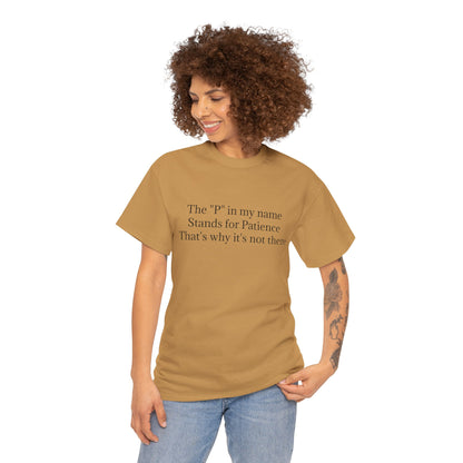 Funny Minimalist T-Shirt – “The P in My Name Stands for Patience” Tee