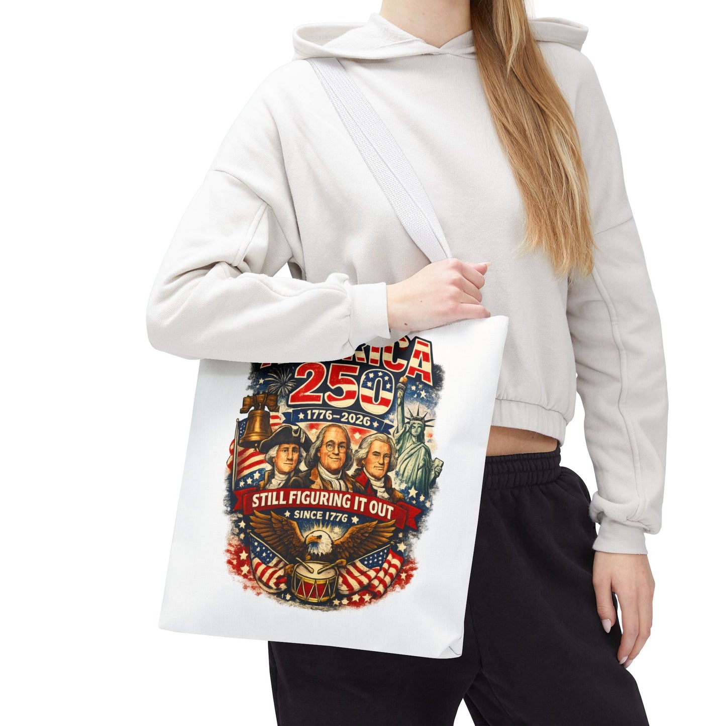 America 250 Tote Bag — "Still Figuring It Out" Patriotic 1776–2026 Anniversary Tote