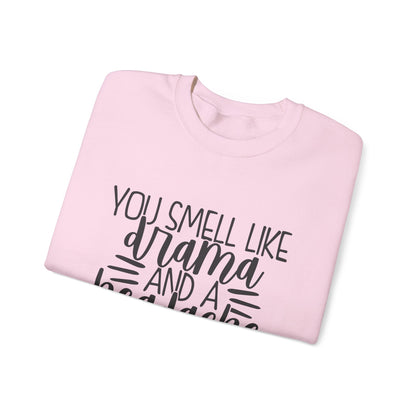 You Sound Like Drama and a Headache Sweatshirt