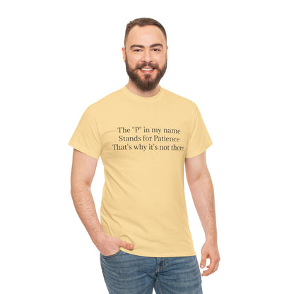 Funny Minimalist T-Shirt – “The P in My Name Stands for Patience” Tee