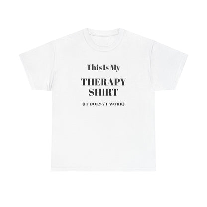 Funny Mental Health T-Shirt – “This Is My Therapy Shirt (It Doesn’t Work)”