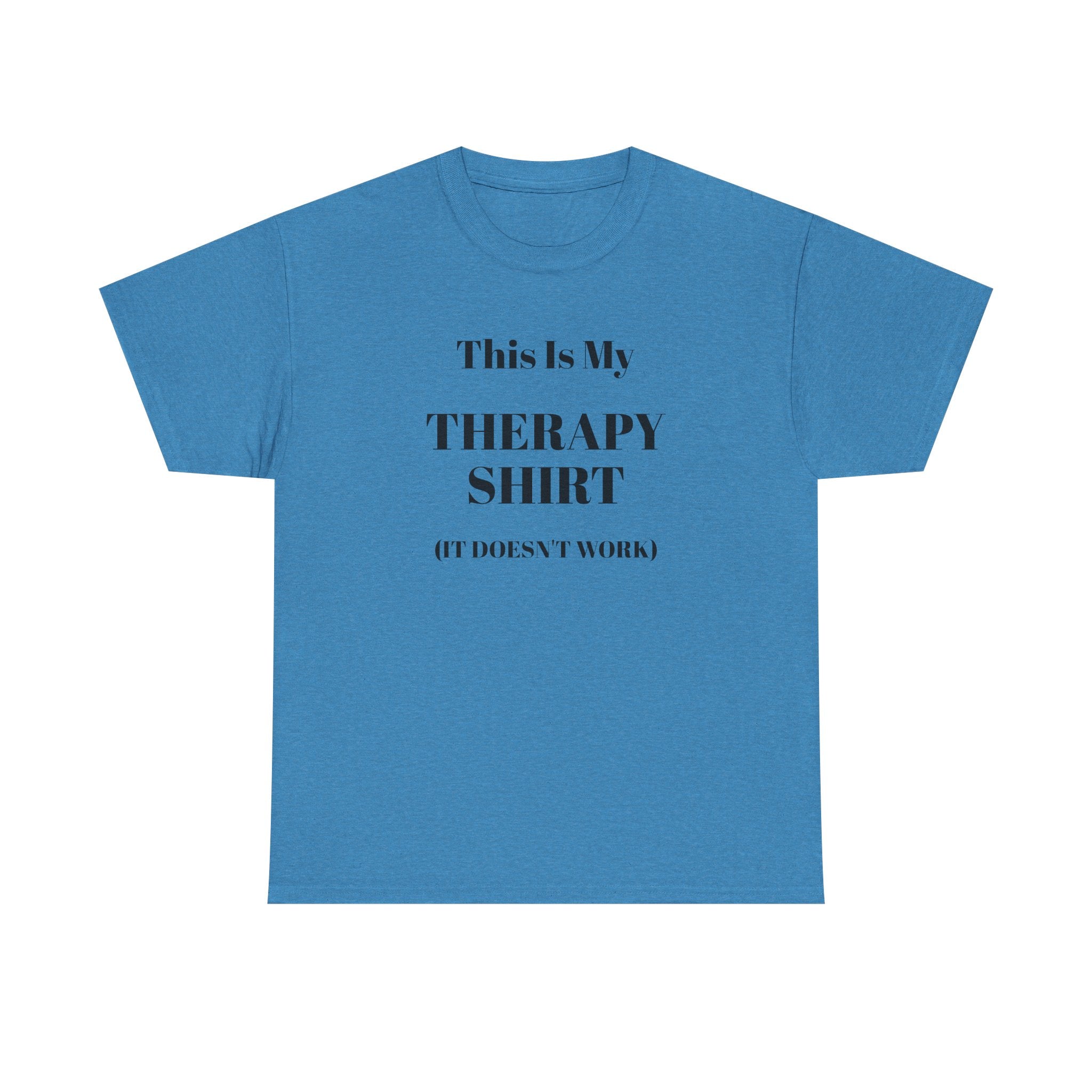 Funny Mental Health T-Shirt – “This Is My Therapy Shirt (It Doesn’t Work)”