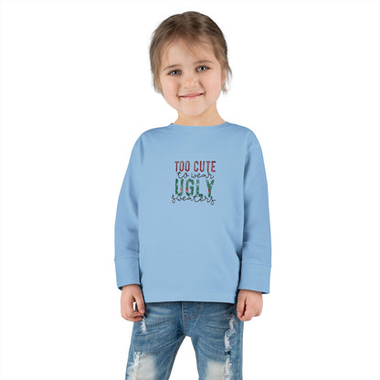 Too Cute to Wear Ugly Sweaters" Toddler Holiday Long-Sleeve Tee