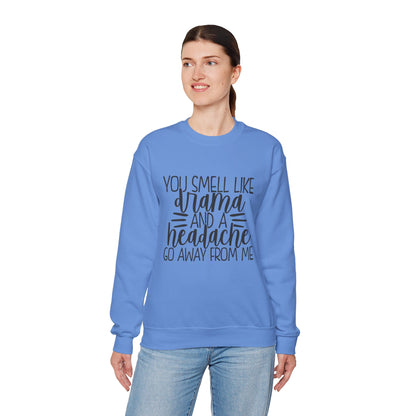 You Sound Like Drama and a Headache Sweatshirt