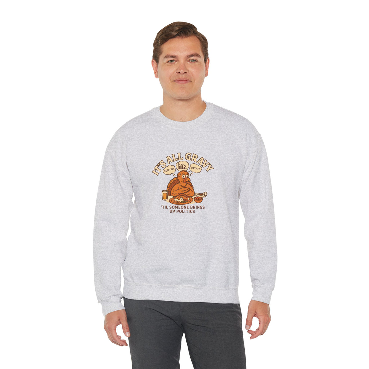 Funny Thanksgiving Sweatshirt – It’s All Gravy ’Til Someone Brings Up Politics