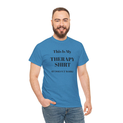 Funny Mental Health T-Shirt – “This Is My Therapy Shirt (It Doesn’t Work)”