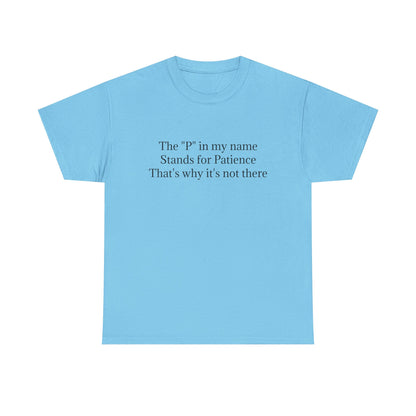 Funny Minimalist T-Shirt – “The P in My Name Stands for Patience” Tee