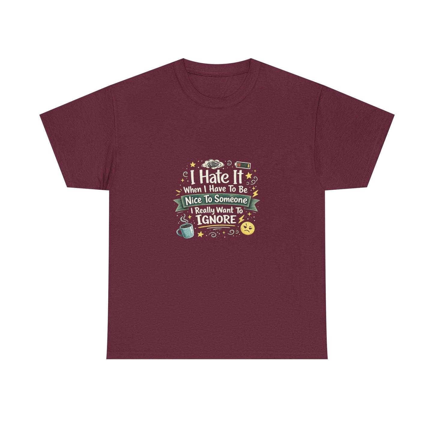 I Hate Being Nice Funny Relatable Shirt – Introvert Humor Tee for People Who Want to Ignore Everyone